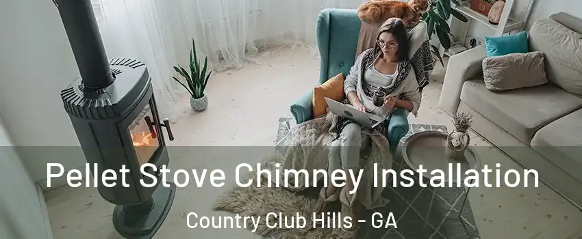 Pellet Stove Chimney Installation Country Club Hills - GA