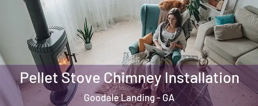 Pellet Stove Chimney Installation Goodale Landing - GA