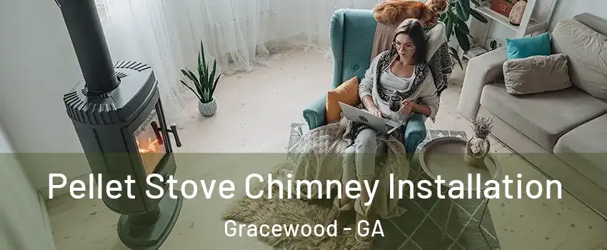 Pellet Stove Chimney Installation Gracewood - GA