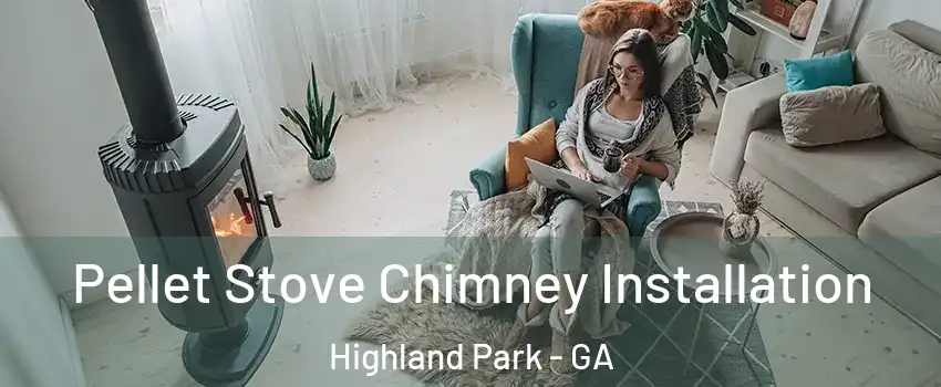 Pellet Stove Chimney Installation Highland Park - GA