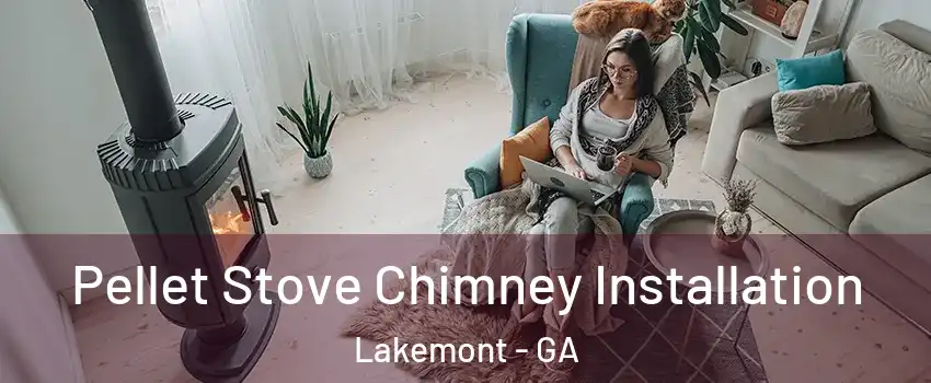 Pellet Stove Chimney Installation Lakemont - GA