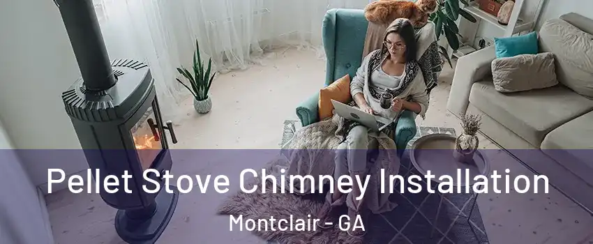Pellet Stove Chimney Installation Montclair - GA