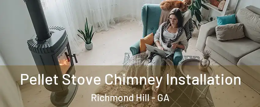 Pellet Stove Chimney Installation Richmond Hill - GA