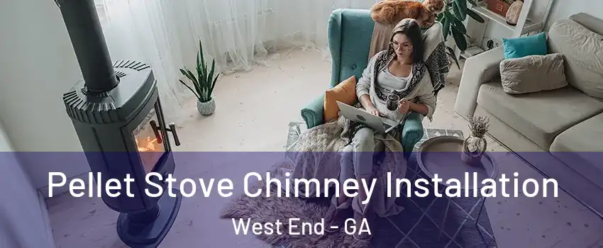 Pellet Stove Chimney Installation West End - GA