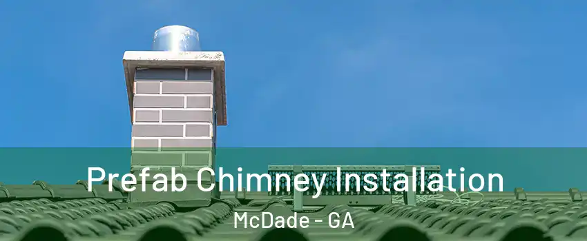 Prefab Chimney Installation McDade - GA