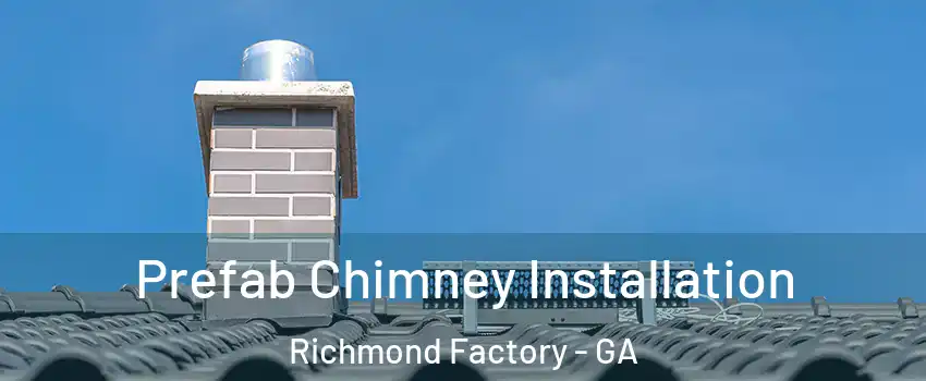 Prefab Chimney Installation Richmond Factory - GA