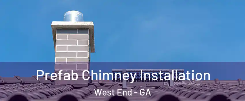 Prefab Chimney Installation West End - GA