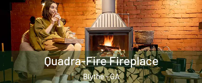 Quadra-Fire Fireplace Blythe - GA