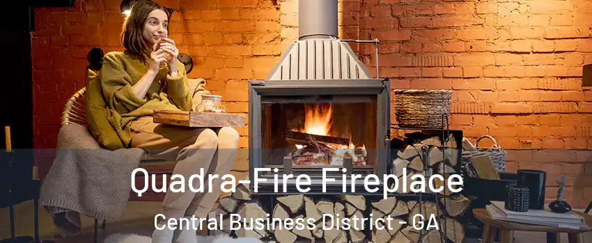 Quadra-Fire Fireplace Central Business District - GA