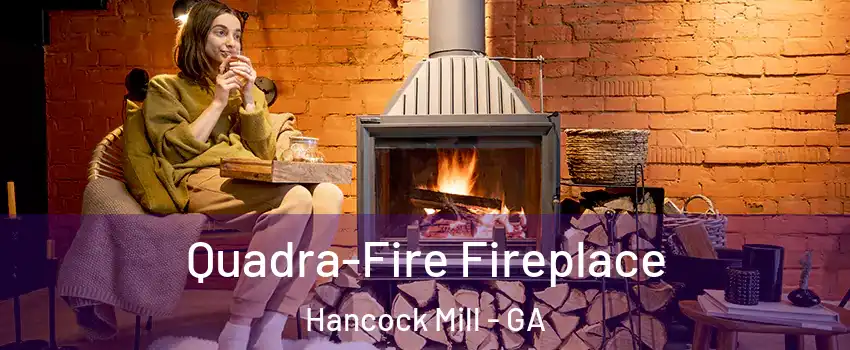 Quadra-Fire Fireplace Hancock Mill - GA