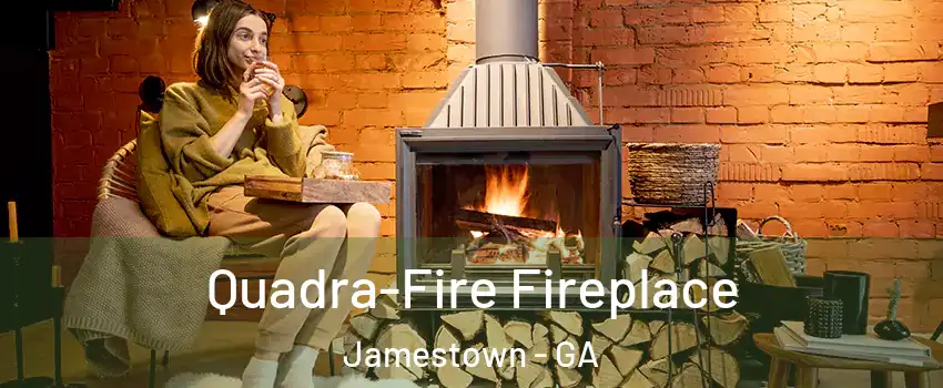Quadra-Fire Fireplace Jamestown - GA