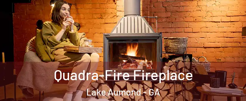 Quadra-Fire Fireplace Lake Aumond - GA