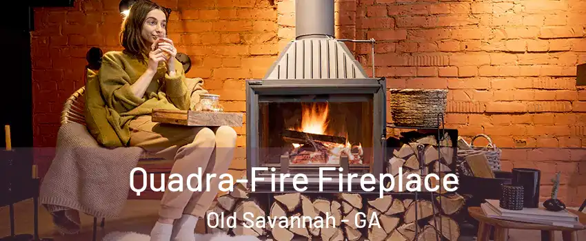 Quadra-Fire Fireplace Old Savannah - GA