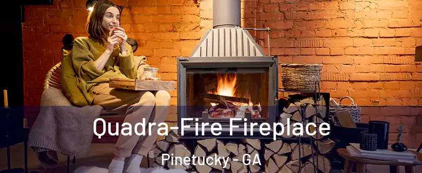 Quadra-Fire Fireplace Pinetucky - GA