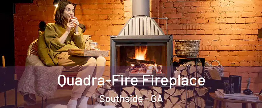 Quadra-Fire Fireplace Southside - GA