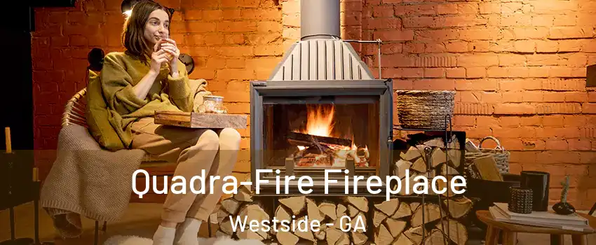 Quadra-Fire Fireplace Westside - GA