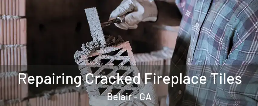 Repairing Cracked Fireplace Tiles Belair - GA