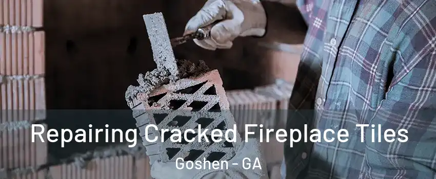 Repairing Cracked Fireplace Tiles Goshen - GA