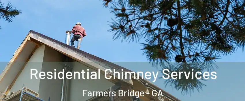 Residential Chimney Services Farmers Bridge - GA