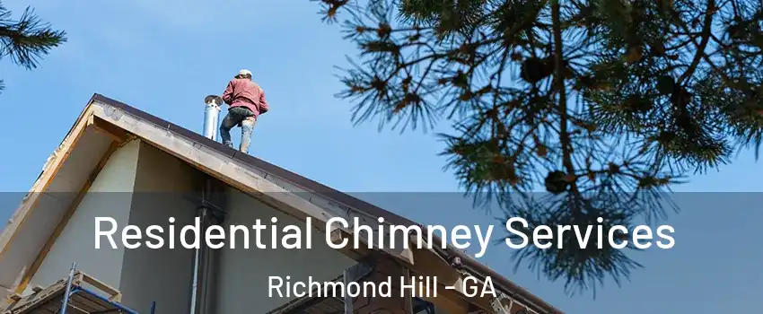 Residential Chimney Services Richmond Hill - GA
