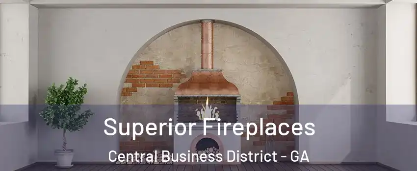 Superior Fireplaces Central Business District - GA