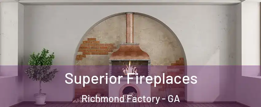 Superior Fireplaces Richmond Factory - GA