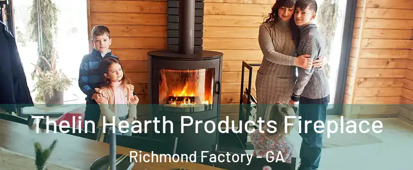 Thelin Hearth Products Fireplace Richmond Factory - GA