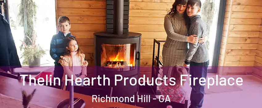Thelin Hearth Products Fireplace Richmond Hill - GA