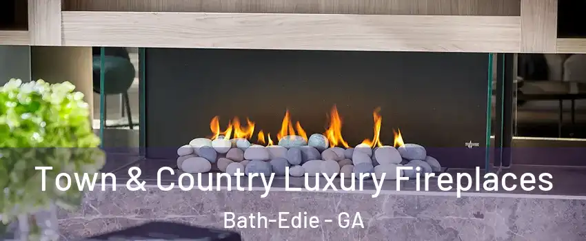 Town & Country Luxury Fireplaces Bath-Edie - GA