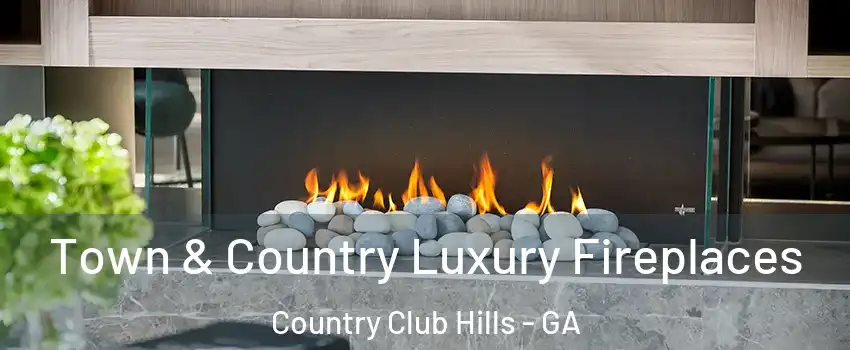 Town & Country Luxury Fireplaces Country Club Hills - GA