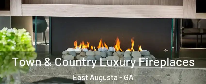 Town & Country Luxury Fireplaces East Augusta - GA