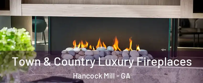 Town & Country Luxury Fireplaces Hancock Mill - GA