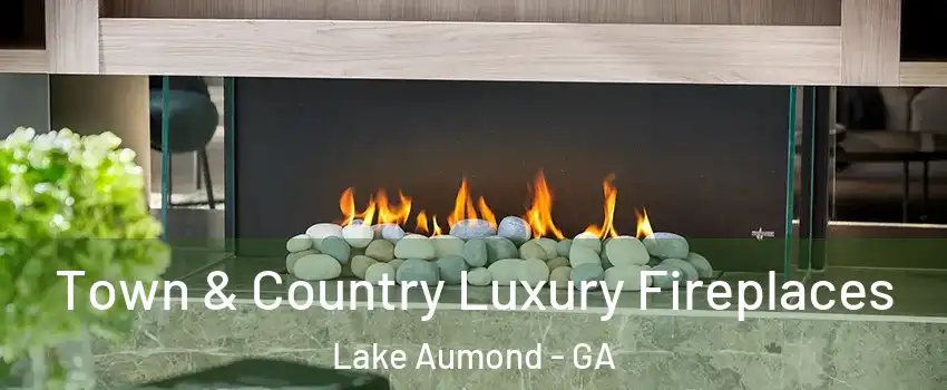 Town & Country Luxury Fireplaces Lake Aumond - GA