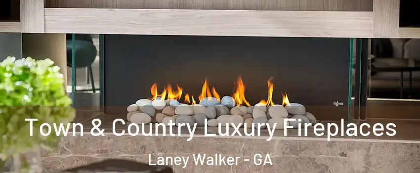 Town & Country Luxury Fireplaces Laney Walker - GA