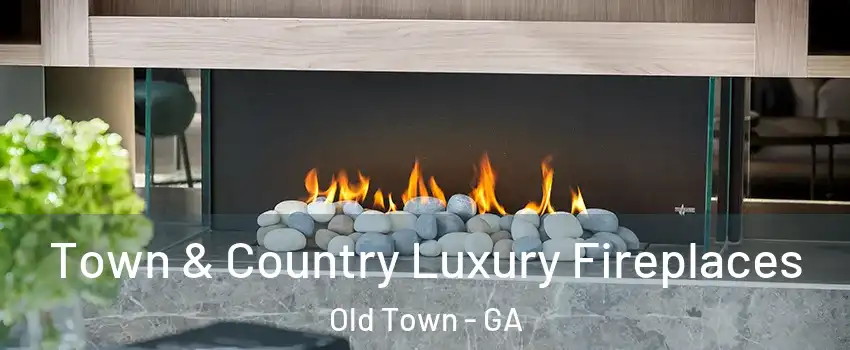Town & Country Luxury Fireplaces Old Town - GA