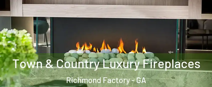 Town & Country Luxury Fireplaces Richmond Factory - GA