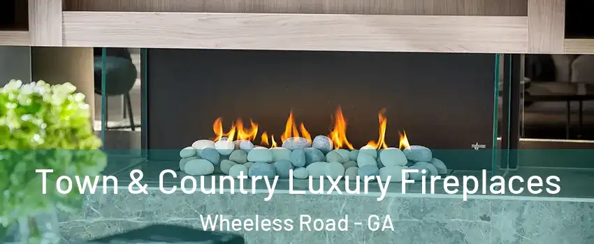 Town & Country Luxury Fireplaces Wheeless Road - GA