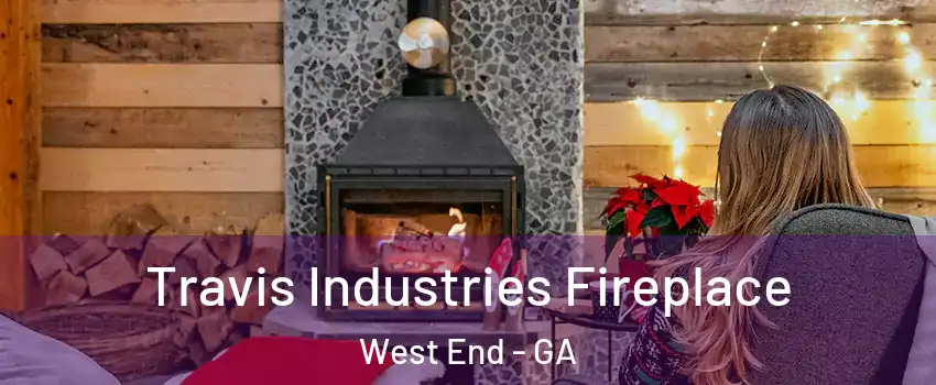 Travis Industries Fireplace West End - GA