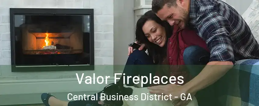 Valor Fireplaces Central Business District - GA
