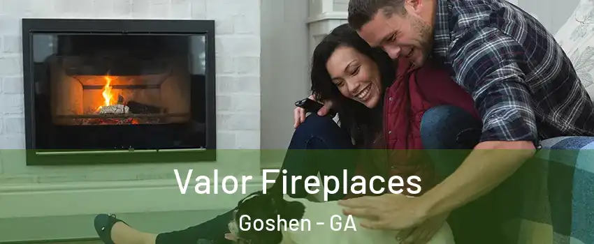 Valor Fireplaces Goshen - GA