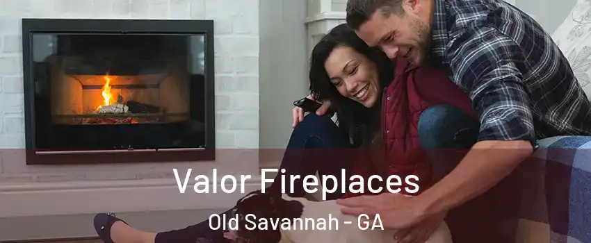 Valor Fireplaces Old Savannah - GA