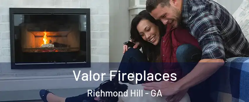 Valor Fireplaces Richmond Hill - GA
