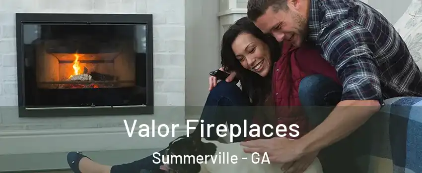 Valor Fireplaces Summerville - GA