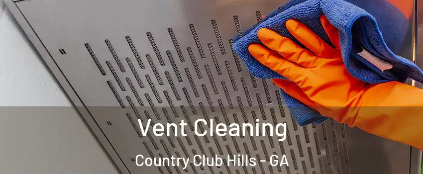 Vent Cleaning Country Club Hills - GA