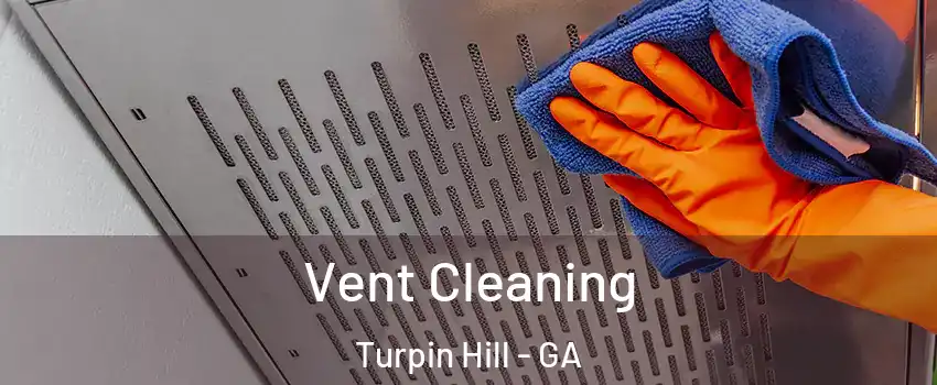 Vent Cleaning Turpin Hill - GA