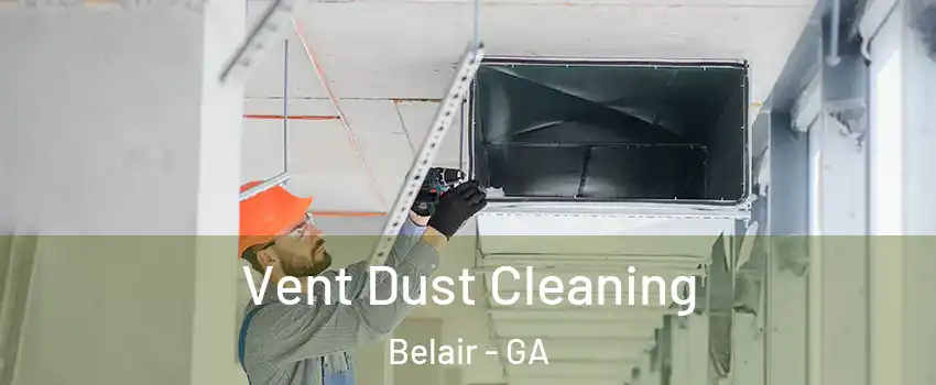 Vent Dust Cleaning Belair - GA
