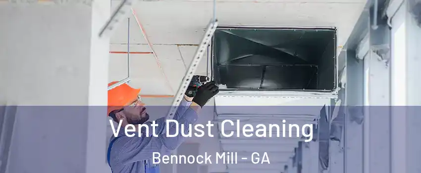 Vent Dust Cleaning Bennock Mill - GA
