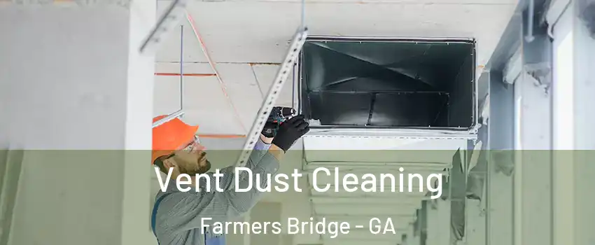 Vent Dust Cleaning Farmers Bridge - GA