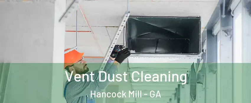 Vent Dust Cleaning Hancock Mill - GA