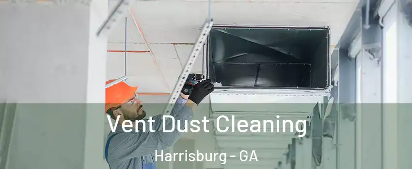 Vent Dust Cleaning Harrisburg - GA